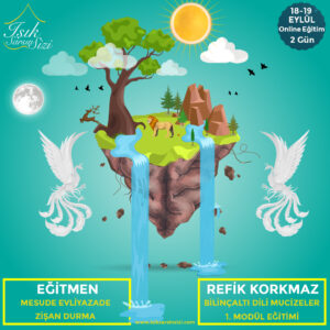 “REFİK KORKMAZ” Bilinçaltı Dili Mucizeler Eğitimi 1. Modül 18-19 Eylül